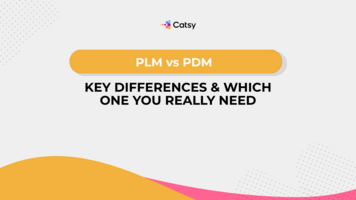 PLM vs PDM: Key Differences & Which One You Really Nee