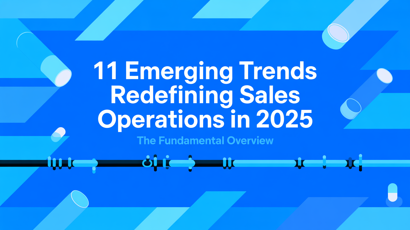 11 Sales Operations Trends That Will Shape Revenue Teams in 2025