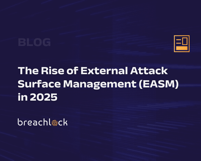The Rise of External Attack Surface Management (EASM) in 2025