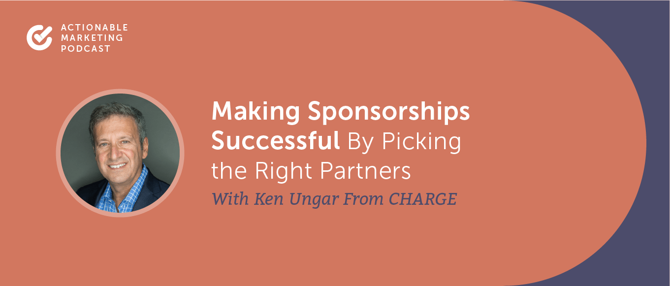 Making Sponsorships Successful By Picking the Right Partners With Ken Ungar From CHARGE [AMP 193]