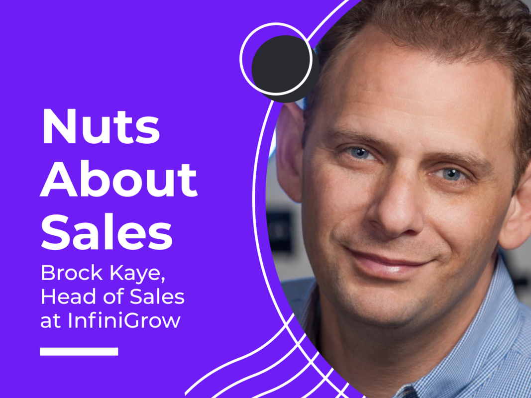 Nuts About Sales - Brock Kaye, Head of Sales at InfiniGrow