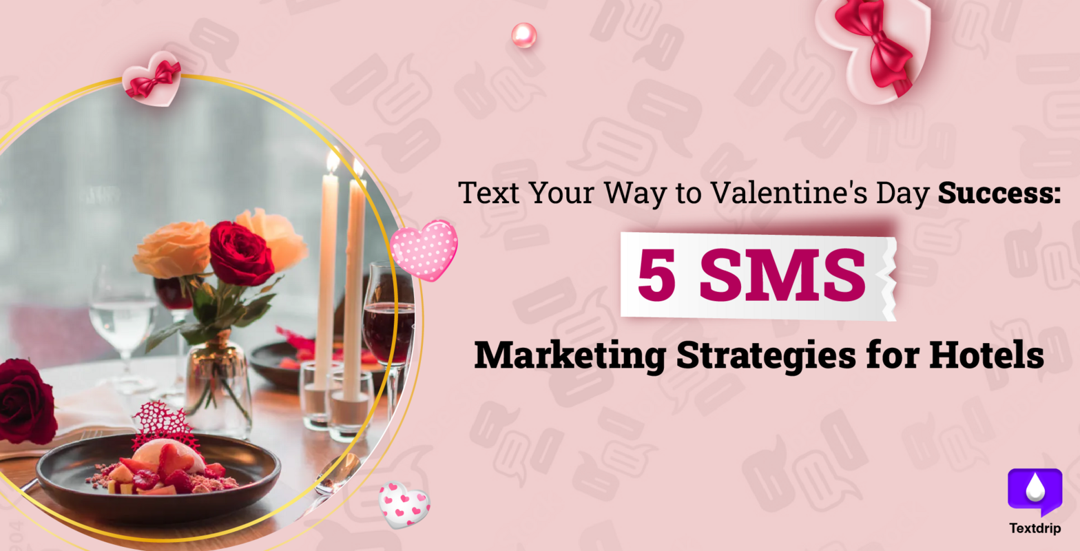 Text Your Way to Valentine's Day Success: 5 SMS Marketing Strategies for Hotels