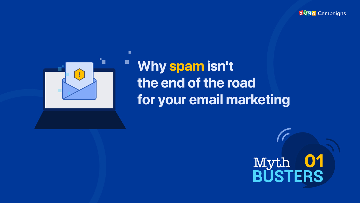 Why spam isn't the end of the road for your email marketing  - Zoho Blog