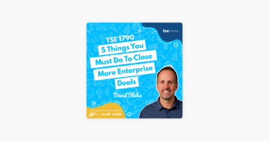 David Blaha | 5 Things You Must Do To Close More Enterprise Deals