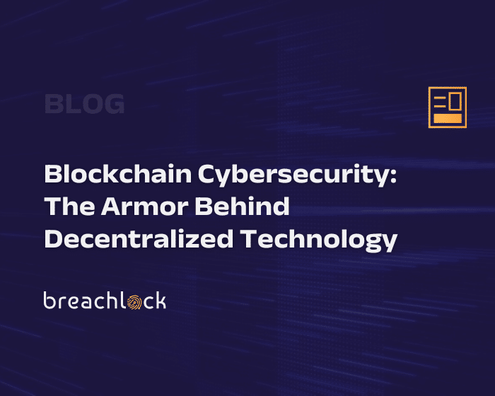 Blockchain Cybersecurity: The Armor Behind Decentralized Technology