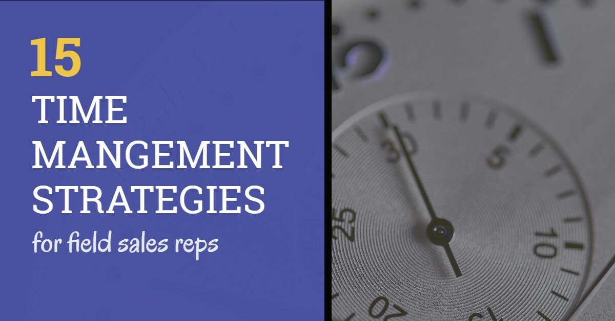 15 Proven Time Management Tactics for Field Sales Reps