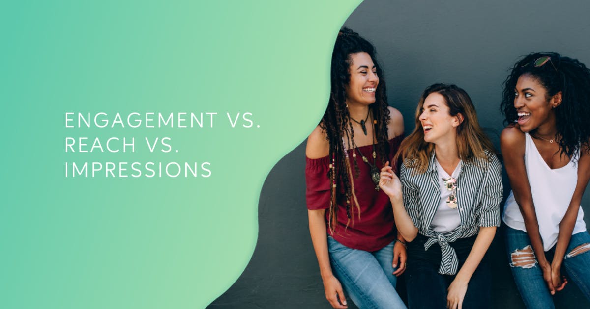 Reach vs. Impressions vs. Engagement: What's the Difference?
