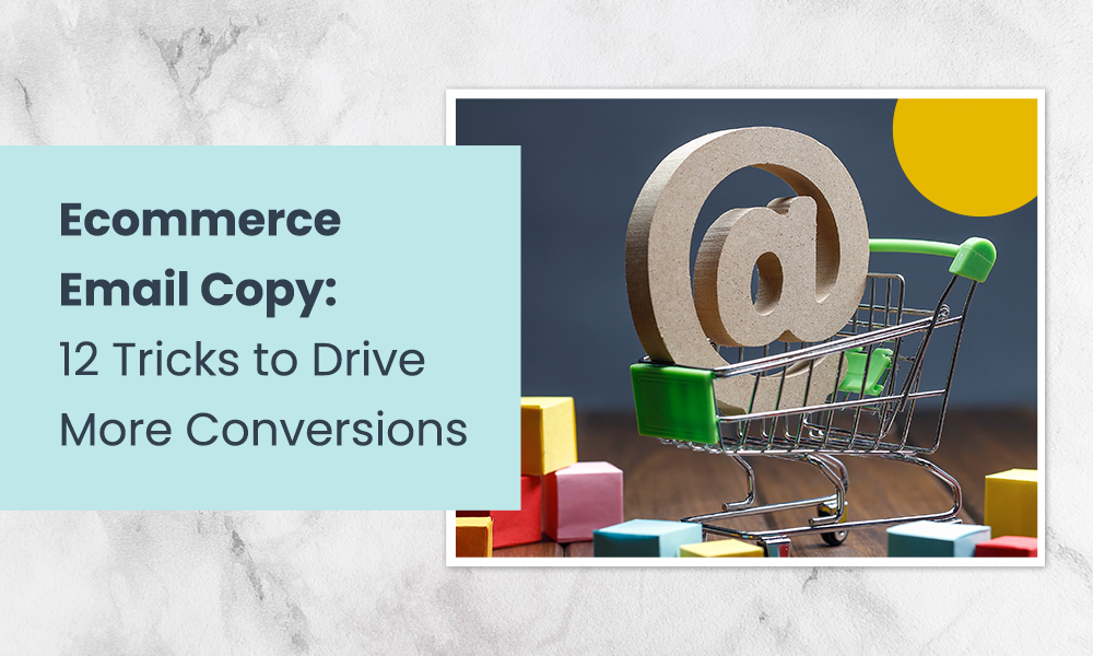 eCommerce Email Copy: 12 Tricks to Drive More Conversions