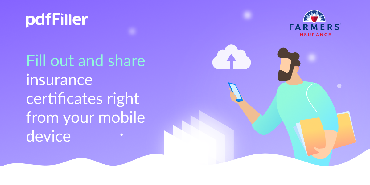 Fill out and share insurance certificates right from your mobile device