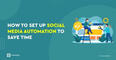 How to Set up Social Media Automation to Save Time - ContentStudio Blog