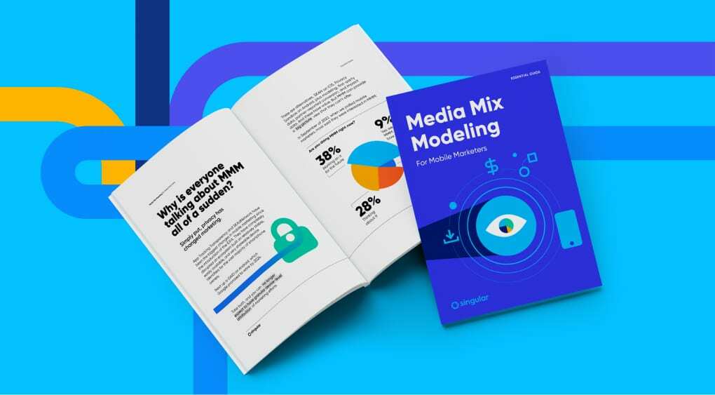Media mix modeling for mobile marketers: the Singular kickstarter guide
