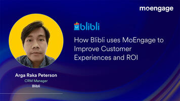 How Blibli uses MoEngage to Improve Customer Experiences and ROI