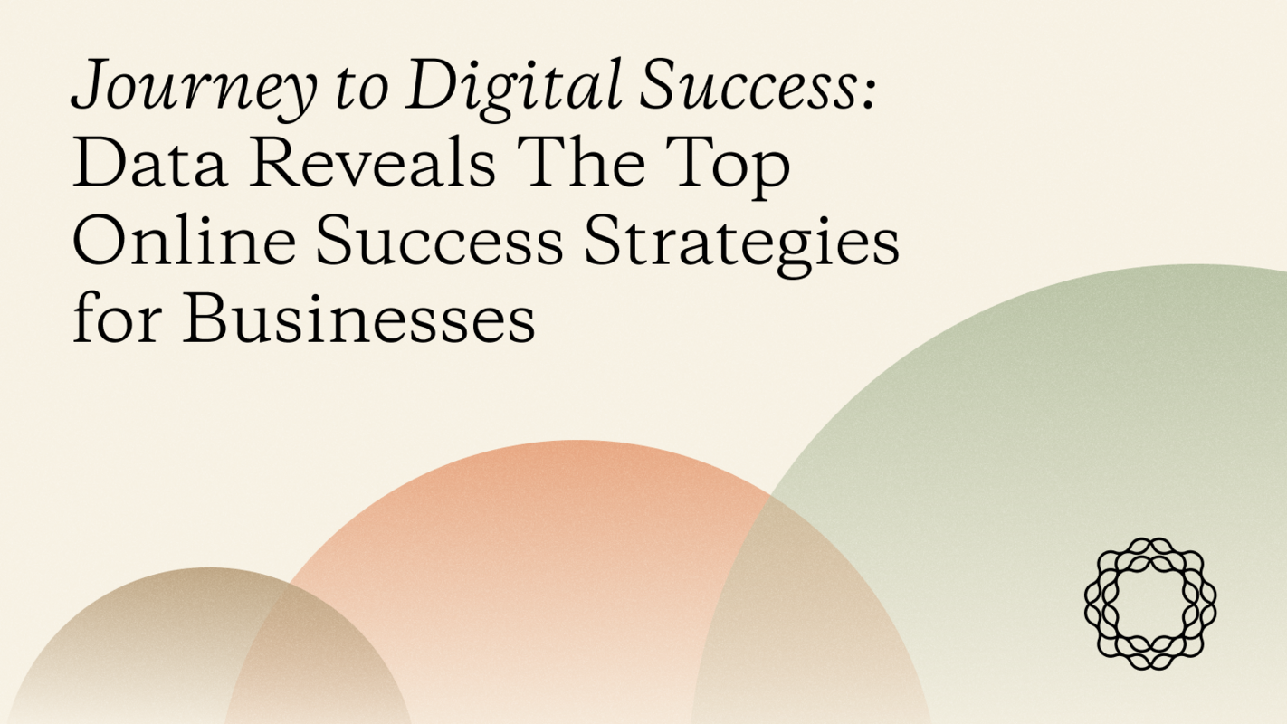 Journey to Digital Success: Data Reveals The Top Online Success Strategies for Businesses in 2025