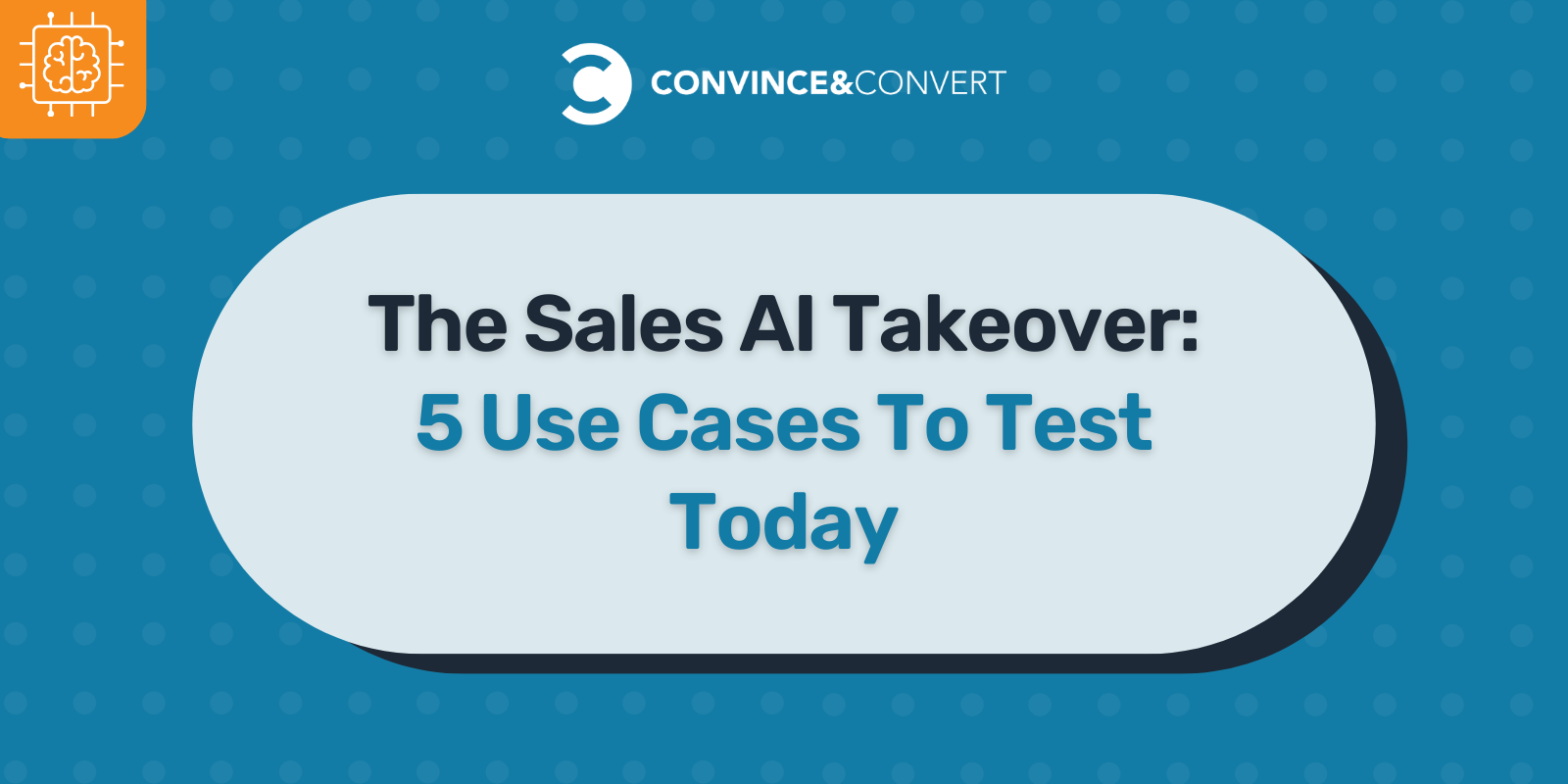 The Sales AI Takeover: 5 Use Cases To Test Today