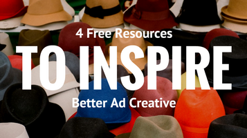 4 Free Resources to Inspire Better Ad Creative