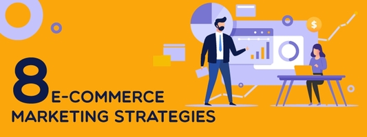 8 Best Ecommerce Marketing Strategies to Grow Your Business!
