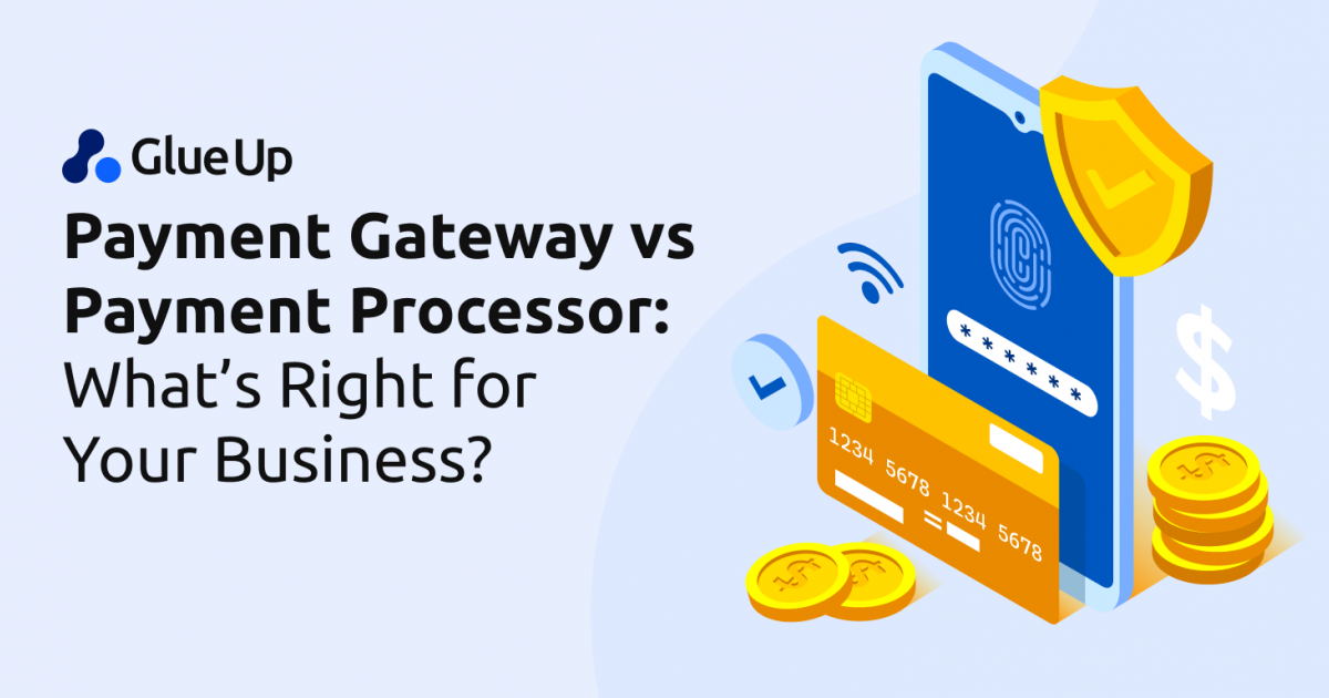 Payment Gateway vs Payment Processor: What's Right for Your Business?