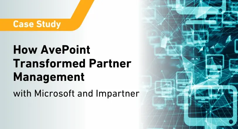 How AvePoint Transformed Partner Management with Microsoft and Impartner