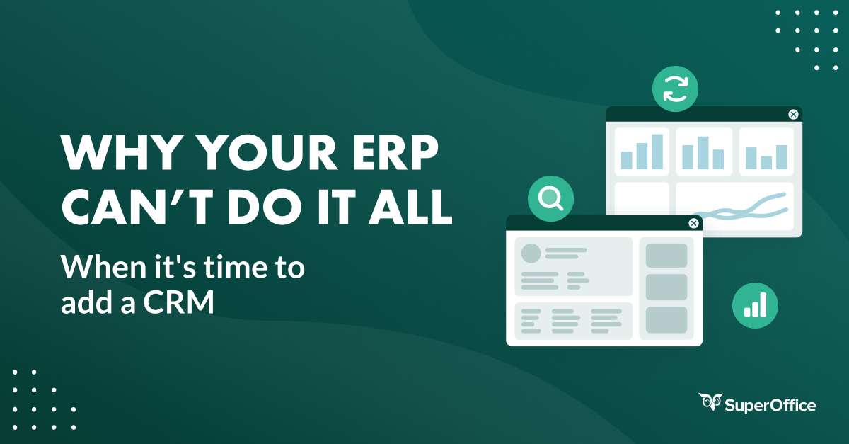 Why your ERP can't do it all: When it's time to add a CRM