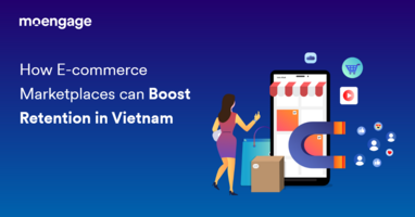 How E-commerce Marketplaces can Boost Retention in Vietnam