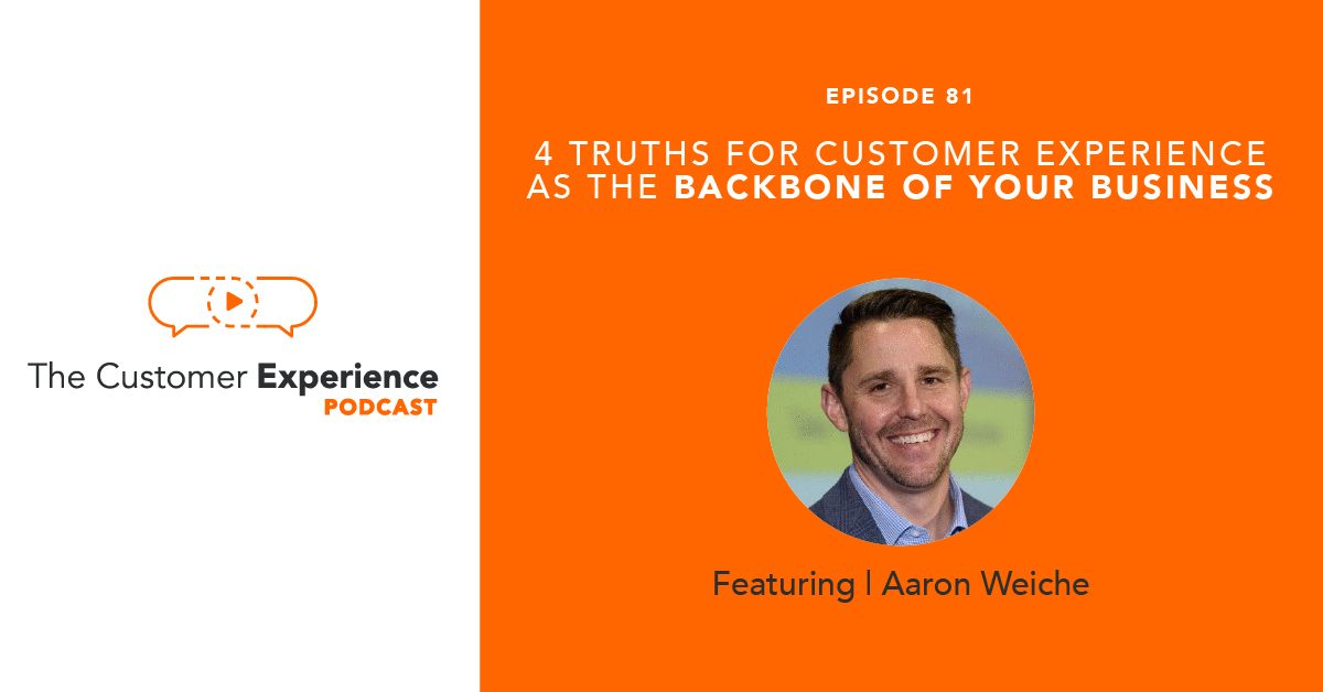 4 Truths for Customer Experience as the Backbone of Your Business
