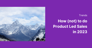 How (not) to do Product Led Sales in 2023 