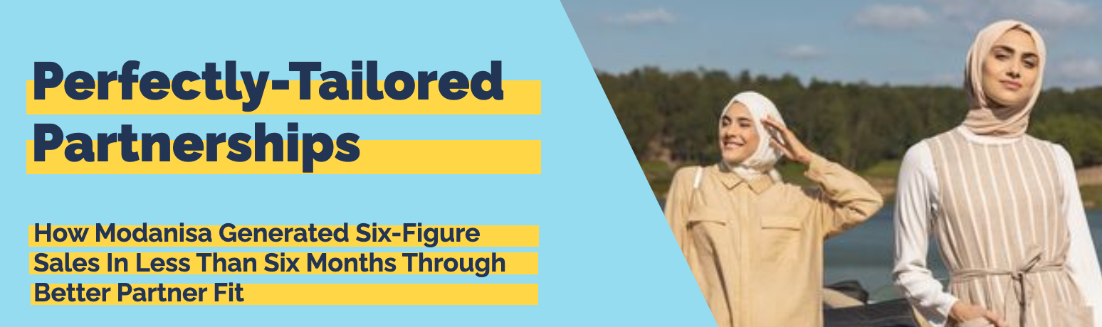 How Modanisa Generated Six-Figure Sales In Less Than Six Months By  Better Partner Fit