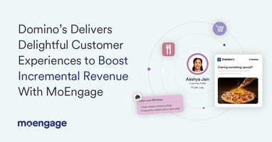 How Domino's Won Hearts by Delivering Delightful Customer Experiences & Uplifting Revenue With MoEngage