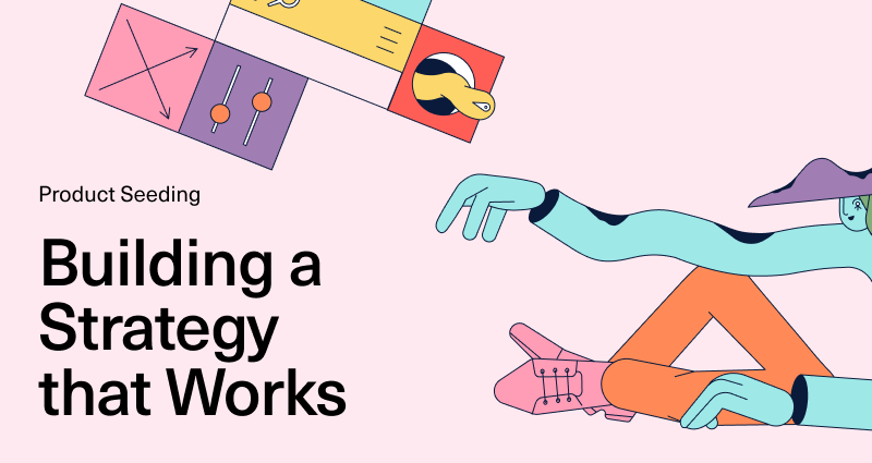 Product Seeding: Building a Strategy that Works
