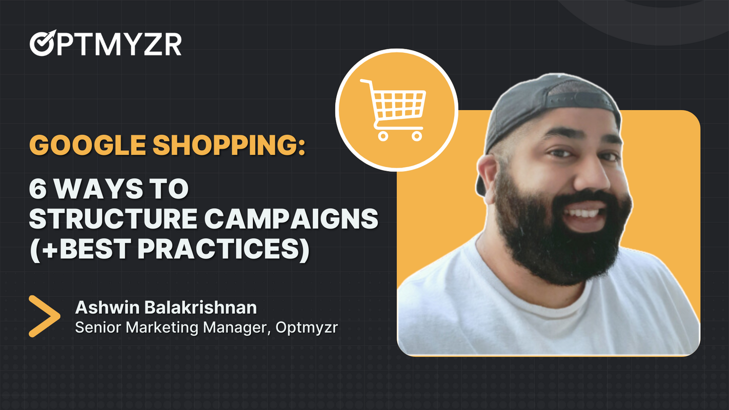 Google Shopping: 6 Ways to Structure Campaigns (+Best Practices)