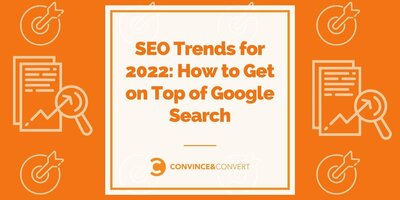 SEO Trends for 2022: How to Get on Top of Google Search