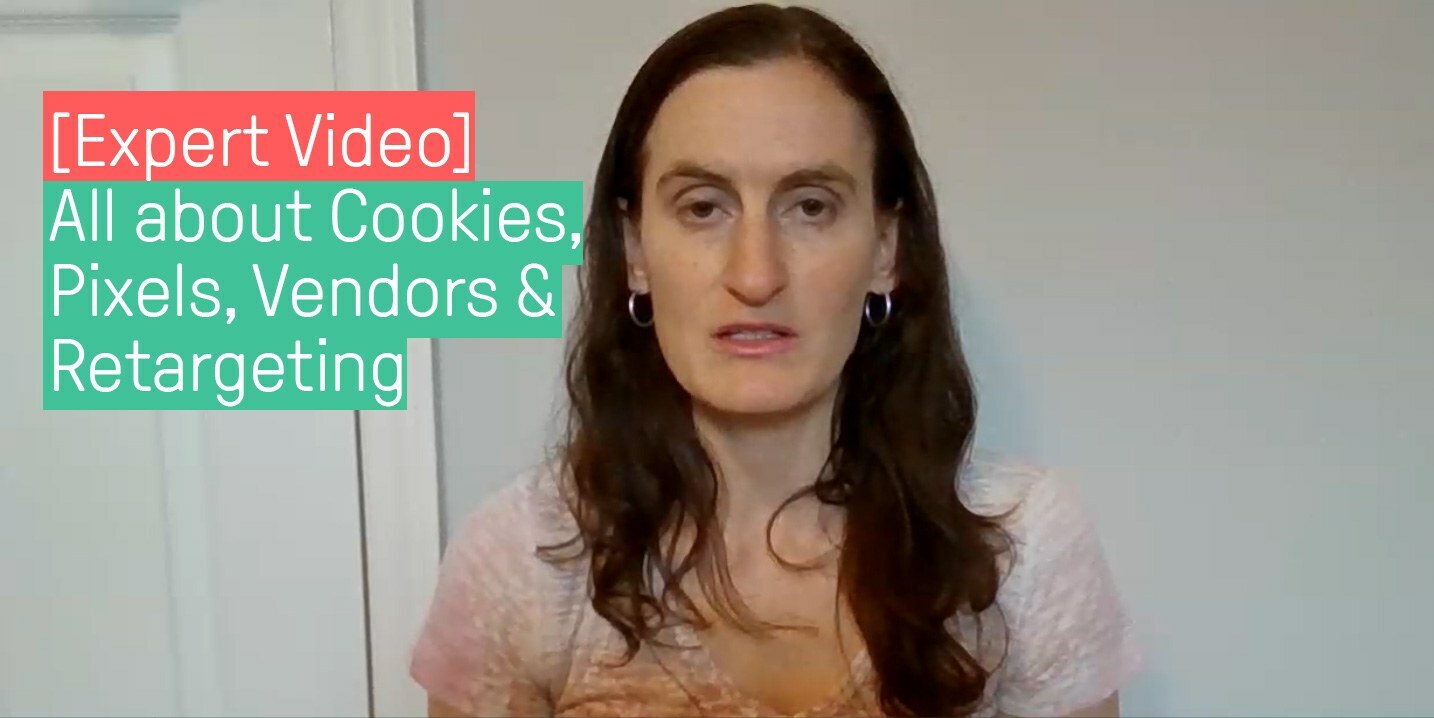 All about the GDPR & Cookies, Pixels, Retargeting & Vendors [Video]