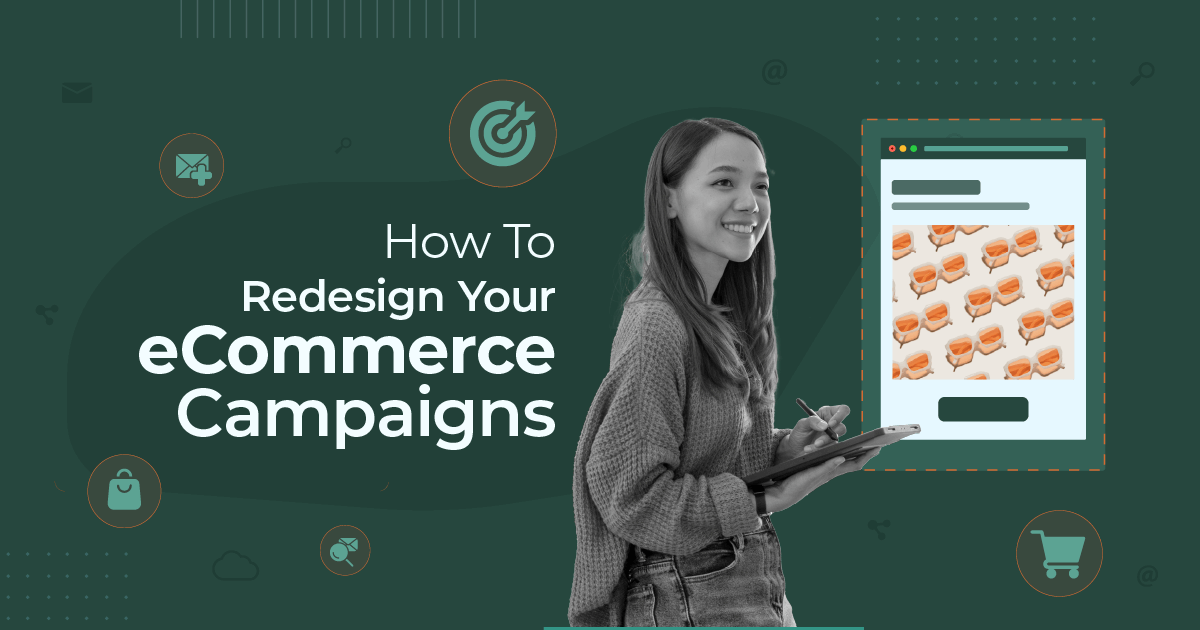 Ecommerce Email Marketing: How To Redesign Your Campaigns