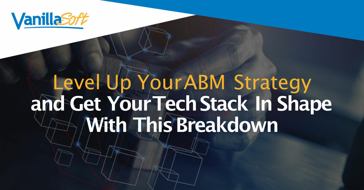 Is Your ABM Tech Stack Lacking?