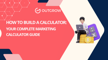 How to Build a Calculator: Your Complete Marketing Calculator Guide