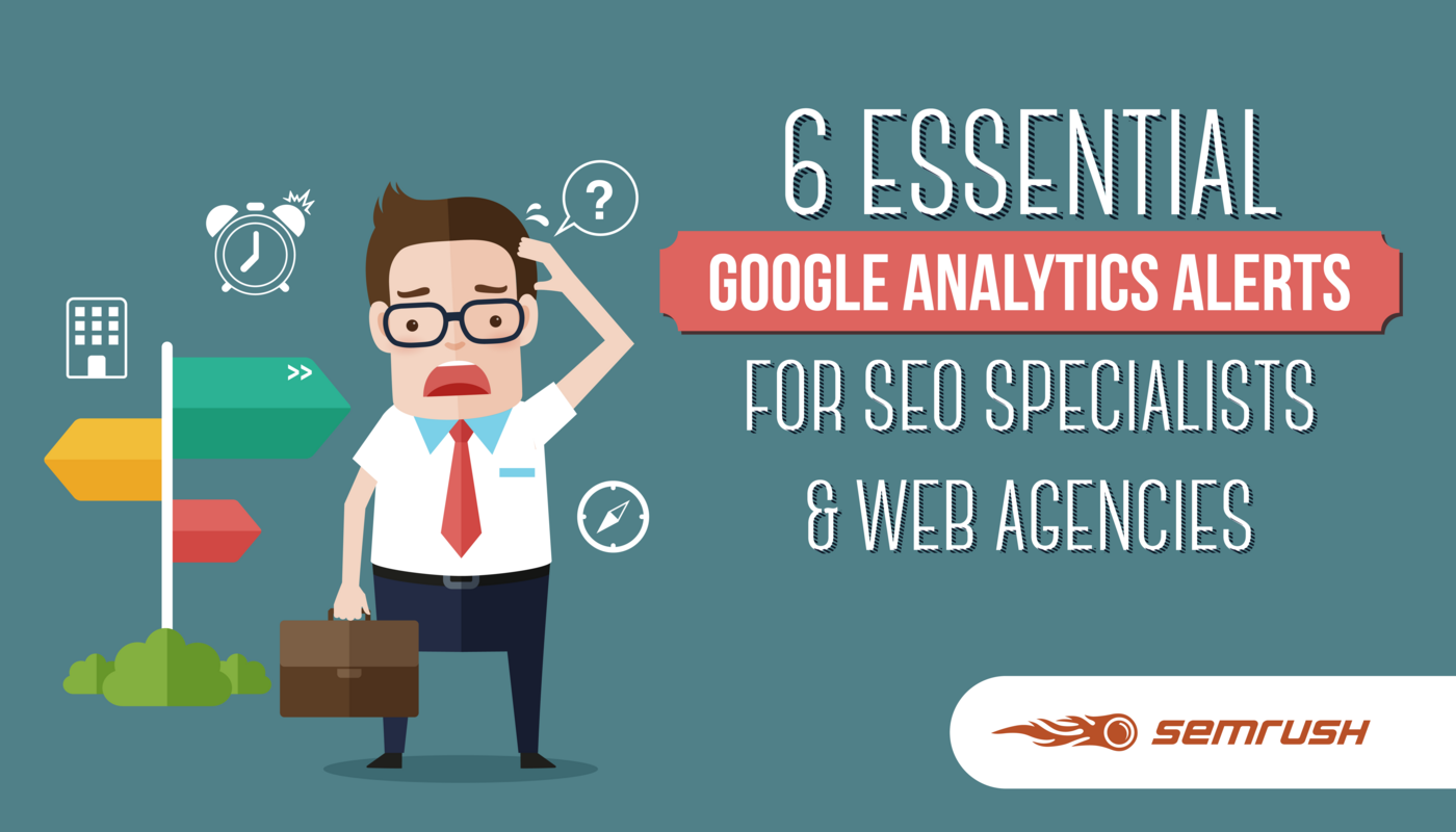 6 Essential Google Analytics Alerts for SEO Specialists &amp; Web Agencies