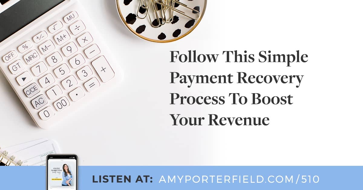 #510: Follow This Simple Payment Recovery Process To Boost Your Revenue 
