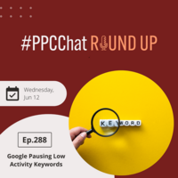 Google Pausing Low Activity Keywords | PPCChat Roundup EP288