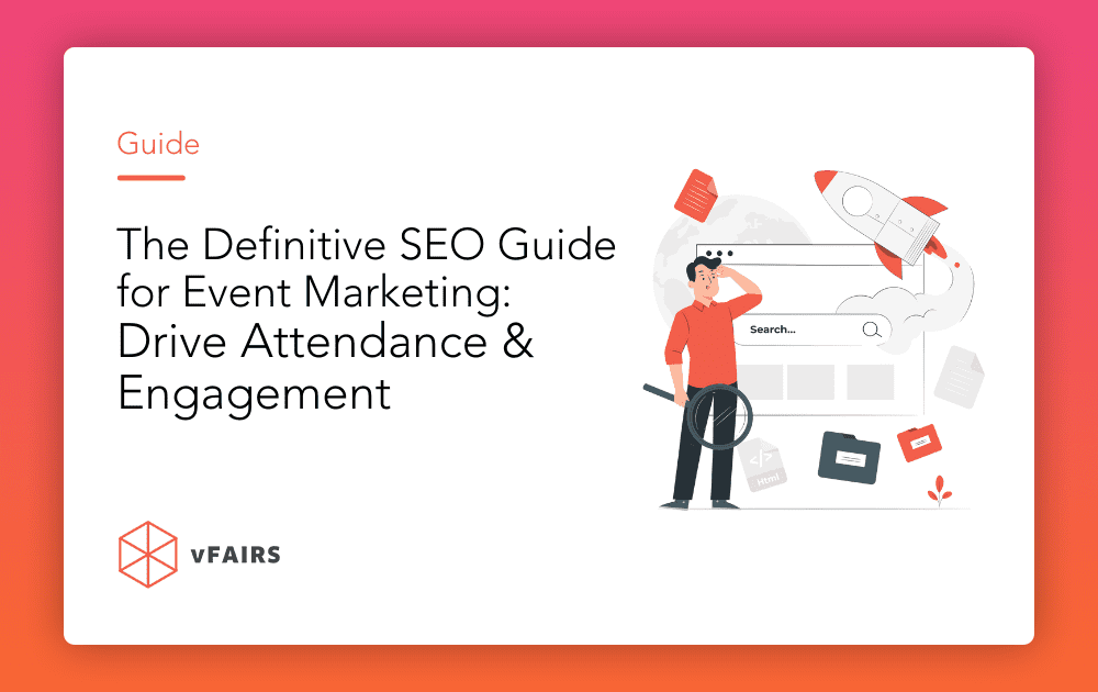 The Definitive Guide for SEO Event Marketing: Drive Attendance & Engagement