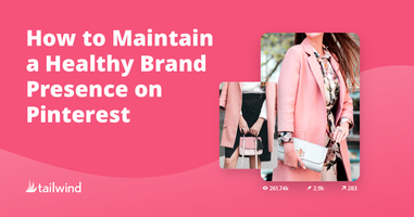 How to Maintain a Healthy Brand Presence on Pinterest