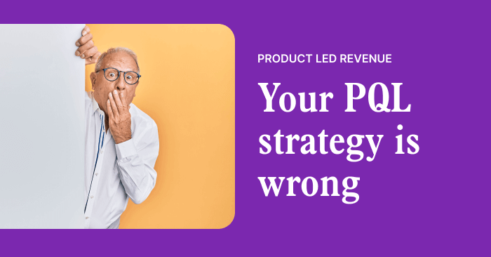 Your Product Qualified Lead (PQL) strategy is wrong, here's how to fix it | Correlated Blog