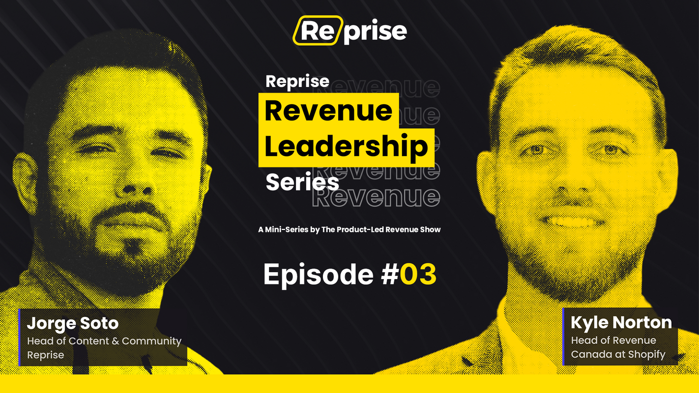 The Reprise Revenue Leadership Series Ep 03 | Kyle Norton, Head of Revenue, Canada at Shopify