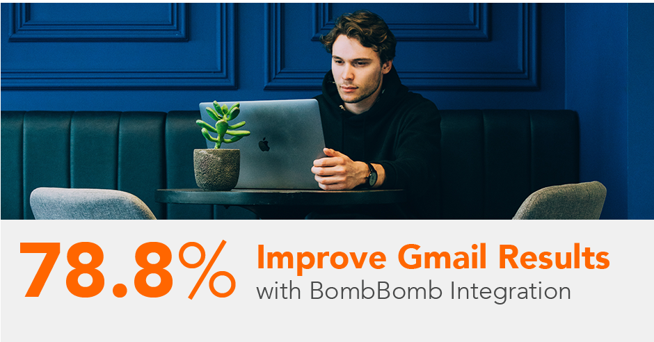 New Data: 78.8% of People Improve Gmail Results with BombBomb