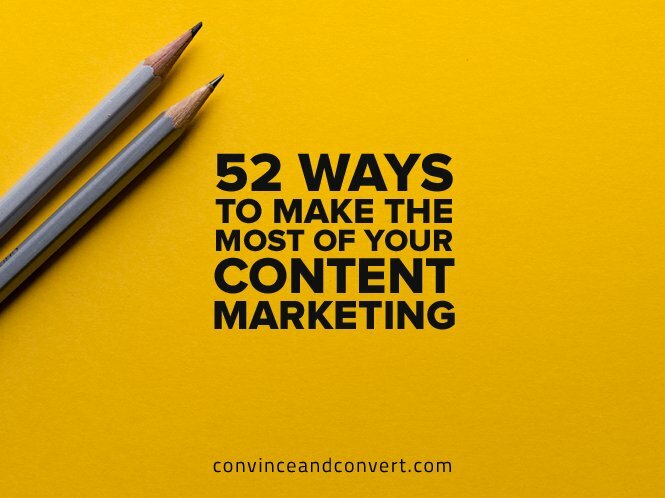 52 Ways to Make the Most of Your Content Marketing