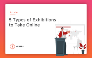 5 Types of Exhibitions That You Can Take Online to Wow Your Audience