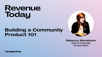 Rebecca Marshburn - Head of Community at Common Room - Building a Community Product 101