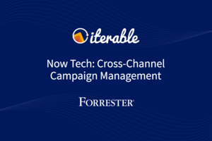 Forrester Names Iterable Among Cross-Channel Solutions in 2019 Report