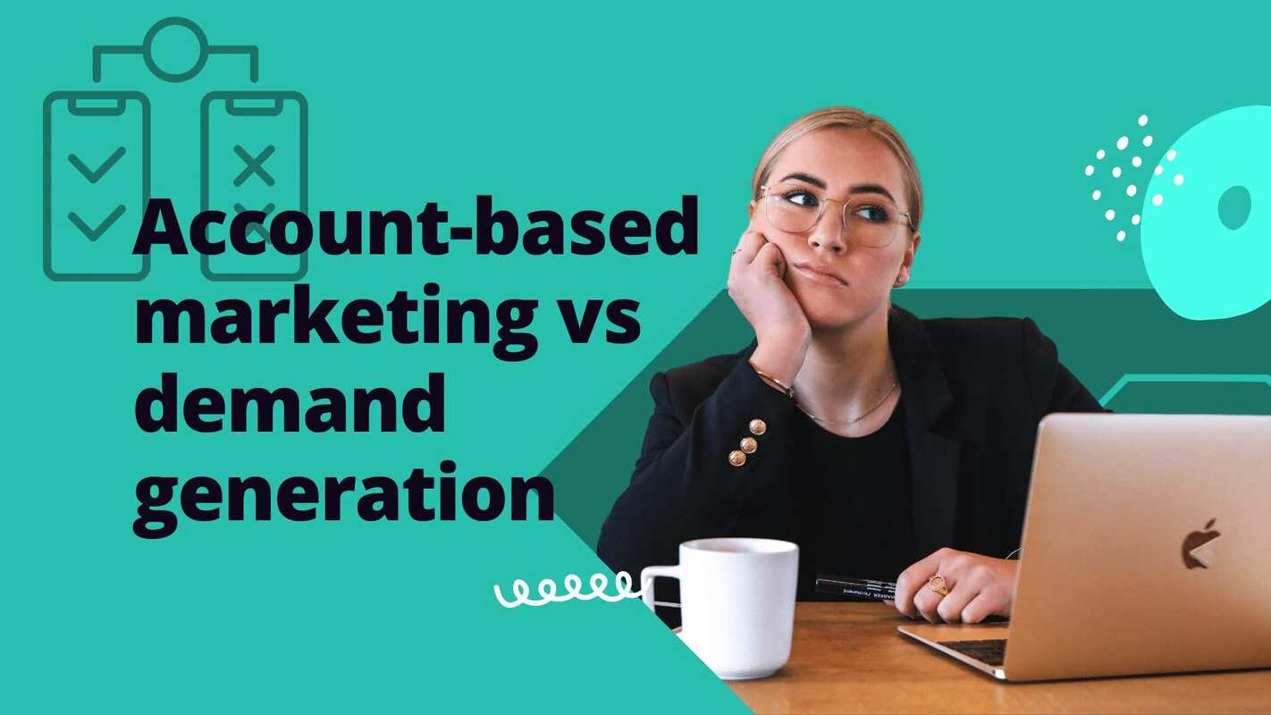 Account-based marketing vs. demand generation: What's the difference?