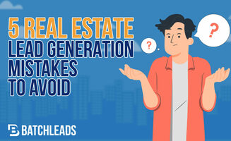 5 Real Estate Lead Generation Mistakes to Avoid 