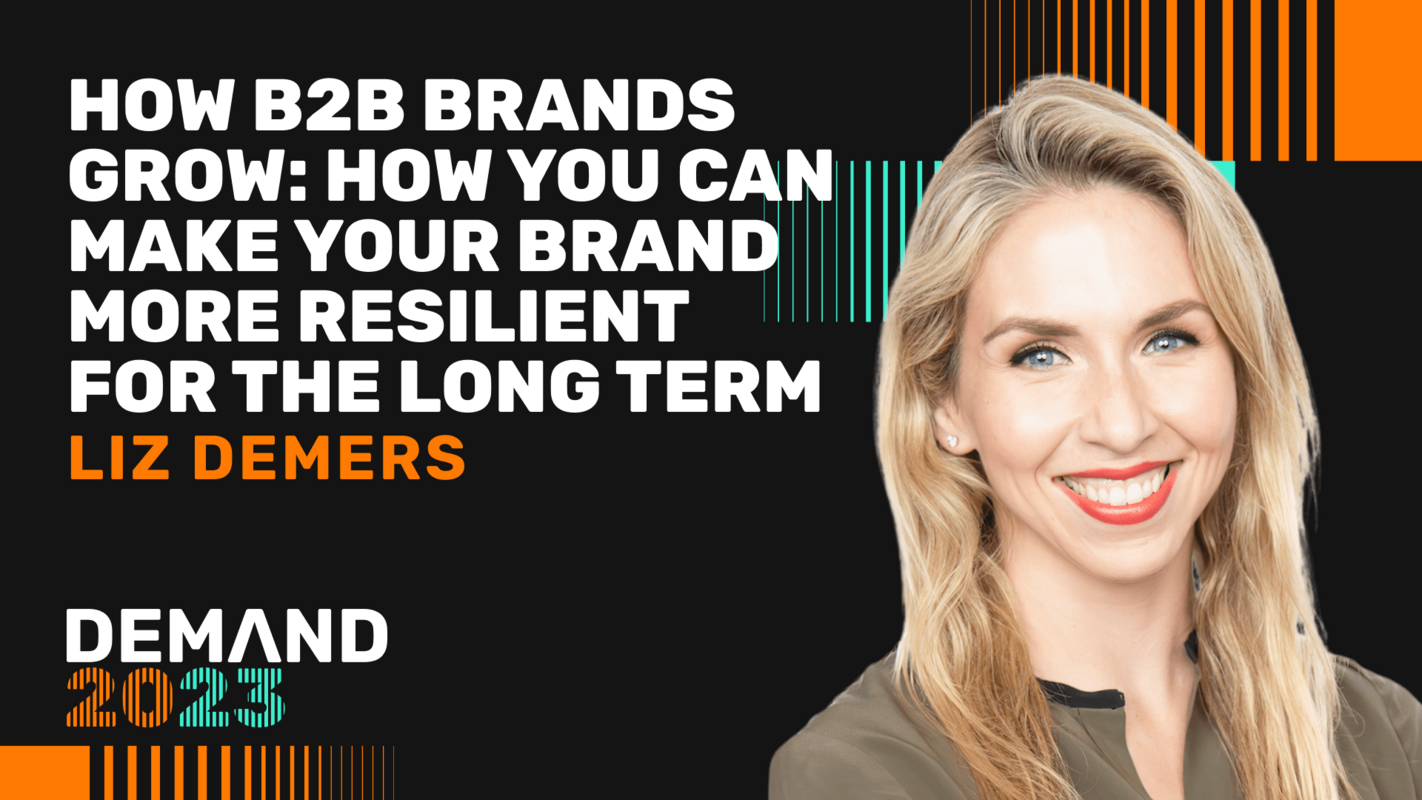 How B2B Brands Grow: How You Can Make Your Brand More Resilient For the Long Term